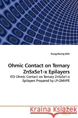 Ohmic Contact on Ternary ZnSxSe1-x Epilayers Shih, Tsung-Hsiang 9783639201321 VDM Verlag - książka