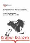 Ohne Schwert und ohne Dogma: Innere Lernprozesse auf dem Weg des Aikido Schrott, Georg 9783734784521 Books on Demand