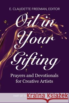 Oil In Your Gifting E Claudette Freeman 9781737262190 Zora James Publishing - książka