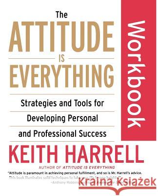 The Attitude Is Everything Workbook: Strategies and Tools for Developing Personal and Professional Success
