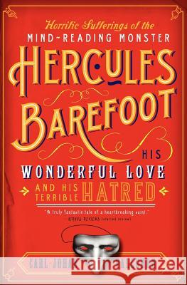 The Horrific Sufferings of the Mind-Reading Monster Hercules Barefoot: His Wonderful Love and His Terrible Hatred