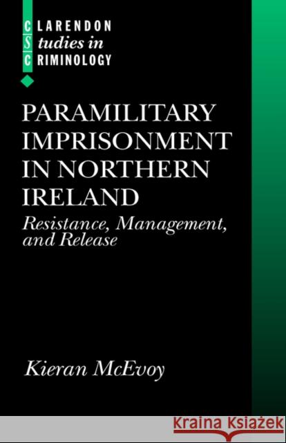 Paramilitary Imprisonment in Northern Ireland: Resistance, Management, and Release