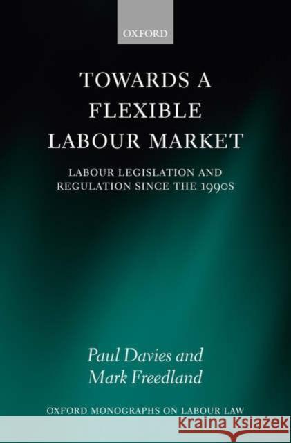 Towards a Flexible Labour Market: Labour Legislation and Regulation Since the 1990s