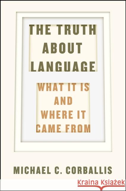 The Truth about Language: What It Is and Where It Came from