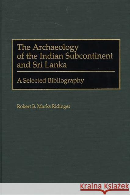 The Archaeology of the Indian Subcontinent and Sri Lanka: A Selected Bibliography