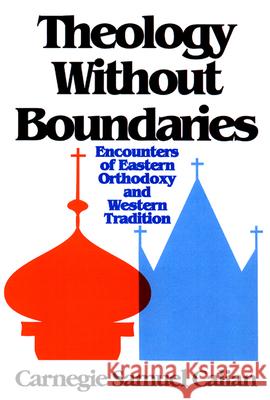 Theology without Boundaries: Encounters of Eastern Orthodoxy and Western Tradition
