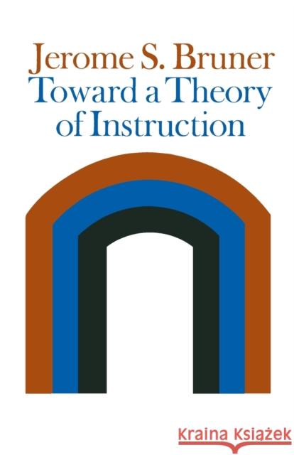 Toward a Theory of Instruction (Revised)