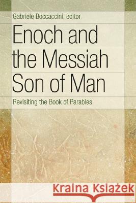 Enoch and the Messiah Son of Man: Revisiting the Book of Parables