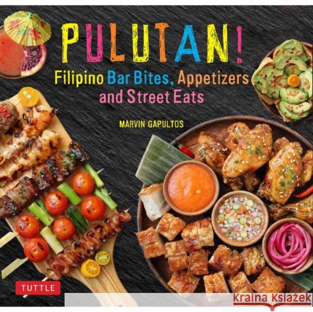 Pulutan! Filipino Bar Bites, Appetizers and Street Eats: (Filipino Cookbook with Over 60 Easy-To-Make Recipes)
