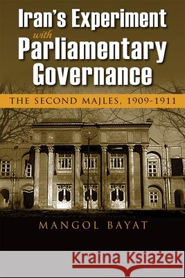 Iran's Experiment with Parliamentary Governance: The Second Majles, 1909-1911