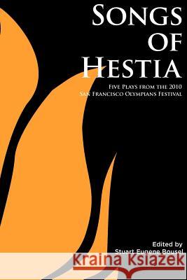 Songs of Hestia: Five Plays from the 2010 San Francisco Olympians Festival