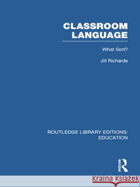 Classroom Language: What Sort (Rle Edu O): What Sort?