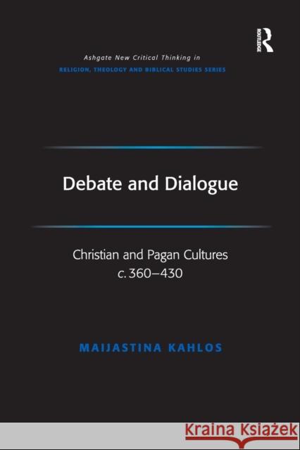 Debate and Dialogue: Christian and Pagan Cultures C. 360-430