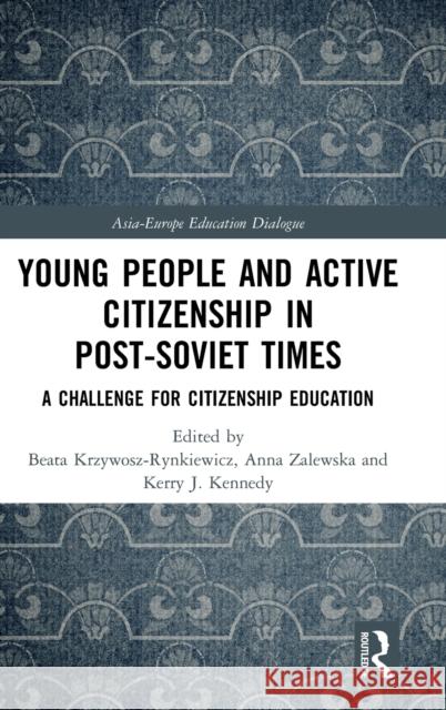 Young People and Active Citizenship in Post-Soviet Times: A Challenge for Citizenship Education