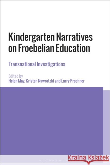Kindergarten Narratives on Froebelian Education: Transnational Investigations
