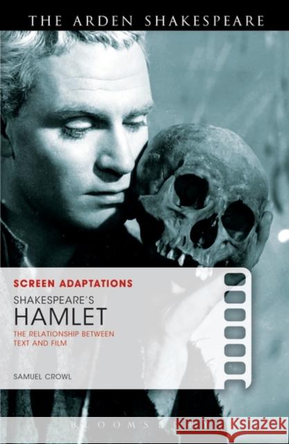 Screen Adaptations: Shakespeare's Hamlet: The Relationship Between Text and Film