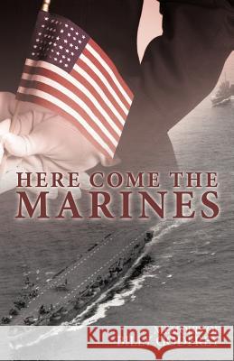 Here Come the Marines: Memoirs of Billy Godfrey