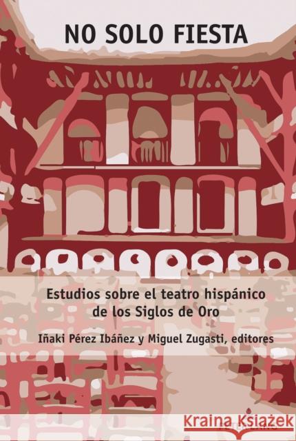 No solo fiesta; Estudios sobre el teatro hispánico de los Siglos de Oro