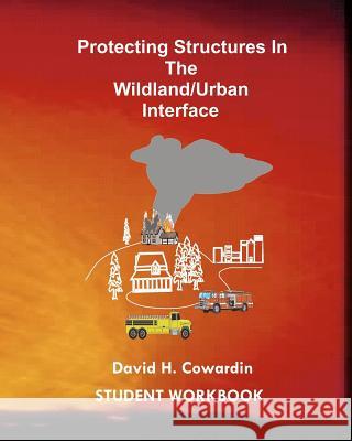 Protecting Structures In The Wildland/Urban Interface: Student Workbook