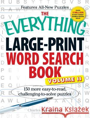 The Everything Large-Print Word Search Book, Volume II: 150 More Easy to Read, Challenging to Solve Puzzles