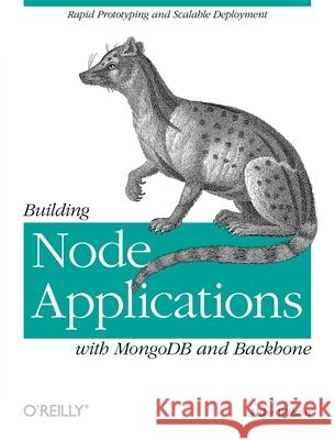 Building Node Applications with Mongodb and Backbone: Rapid Prototyping and Scalable Deployment