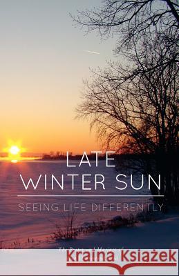 Late Winter Sun: Seeing Life Differently