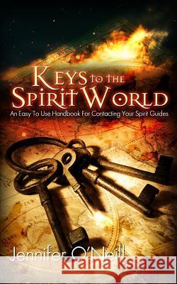 Keys to the Spirit World: An Easy To Use Handbook for Contacting Your Spirit Guides