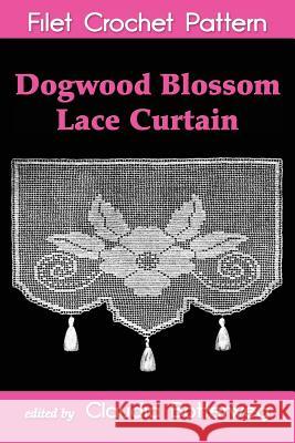 Dogwood Blossom Lace Curtain Filet Crochet Pattern: Complete Instructions and Chart