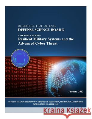 Task Force Report: Resilient Military Systems and the Advanced Cyber Threat (Color)