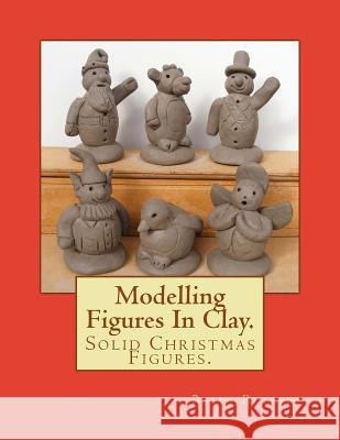 Modelling Figures In Clay.: Solid Christmas Figures.