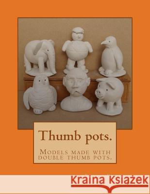 Thumb pots.: Models made with double thumb pots.