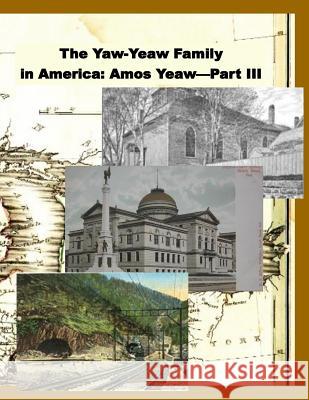 The Yaw-Yeaw Family in America, Volume 10: The Family of Amos Yeaw and Mary Franklin, Part III