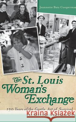 The St. Louis Woman's Exchange: 130 Years of the Gentle Art of Survival