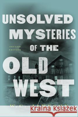 Unsolved Mysteries of the Old West