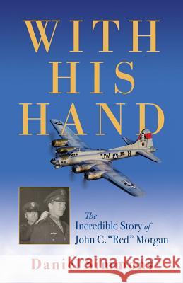With His Hand: The Incredible Story of John C. 