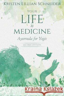 Your Life is Medicine: Ayurveda for Yogis