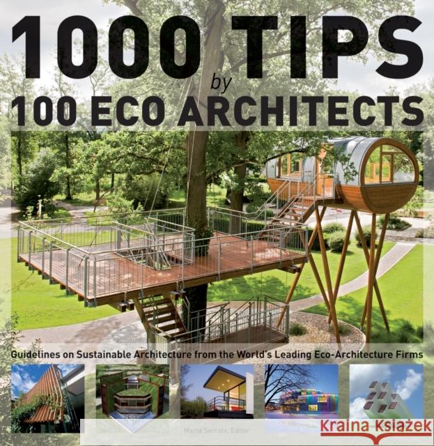 1000 Tips by 100 Eco Architects: Guidelines on Sustainable Architecture from the World's Leading Eco-Architecture Firms