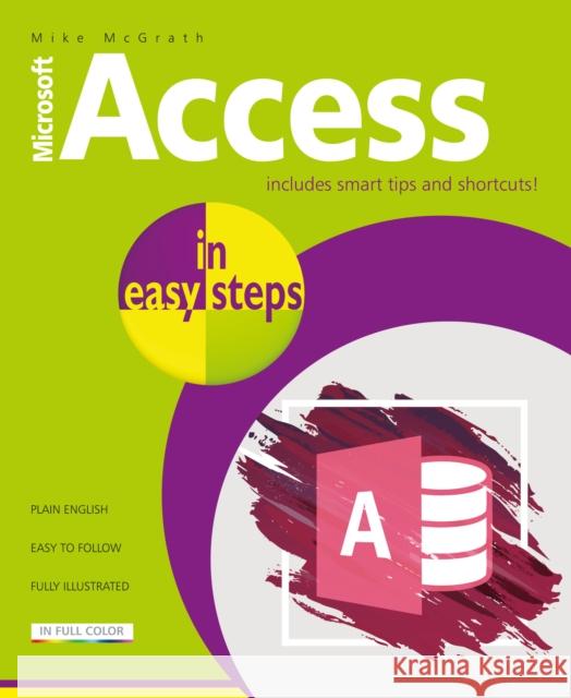 Access in easy steps: Illustrating using Access 2019