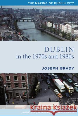 Dublin from 1970 to 1990: The City Transformed