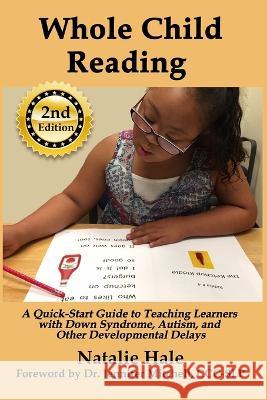 Whole Child Reading: A Quick-Start Guide to Teaching Learners with Down Syndrome, Autism, and Other Developmental Delays