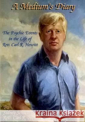 A Medium's Diary: Psychic Events in the Life of Rev. Carl R. Hewitt