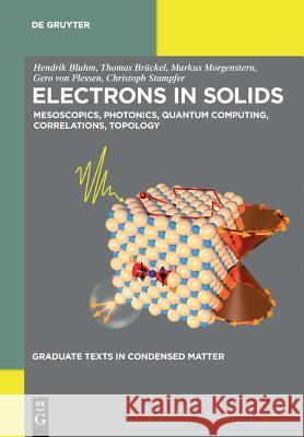 Electrons in Solids: Mesoscopics, Photonics, Quantum Computing, Correlations, Topology
