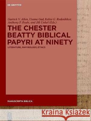 The Chester Beatty Biblical Papyri at Ninety: Literature, Papyrology, Ethics