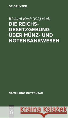 Die Reichsgesetzgebung Über Münz- Und Notenbankwesen: Textausgabe Mit Anmerkungen Und Sachregister