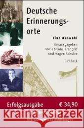 Deutsche Erinnerungsorte, Erfolgsausgabe : Eine Auswahl. Ausgezeichnet mit dem Preis Das Historische Buch, Kategorie Zeitgeschichte 2001