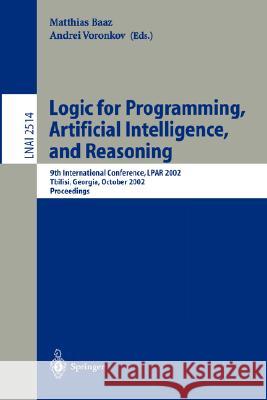 Logic for Programming, Artificial Intelligence, and Reasoning: 9th International Conference, Lpar 2002, Tbilisi, Georgia, October 14-18, 2002 Proceedi