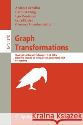 Graph Transformations: Third International Conference, ICGT 2006, Rio Grande do Norte, Brazil, September 17-23, 2006, Proceedings