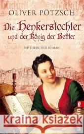 Die Henkerstochter und der König der Bettler : Historischer Roman. Originalausgabe