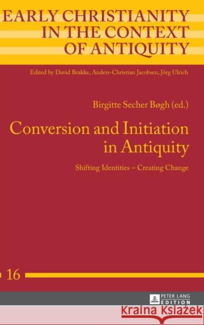 Conversion and Initiation in Antiquity: Shifting Identities - Creating Change