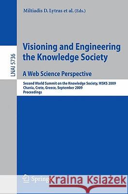 Visioning and Engineering the Knowledge Society - A Web Science Perspective: Second World Summit on the Knowledge Society, WSKS 2009, Chania, Crete, Greece, September 16-18, 2009. Proceedings